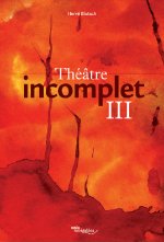 THEATRE INCOMPLET 3 - Ervart ou les derniers jours de F. Nietzsche - Le Sang sur Jean-Louis