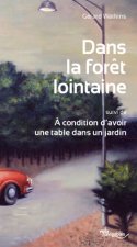 Dans la forêt lointaine suivi de A condition d'avoir une table dans le
