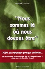 Nous sommes là où nous devons être - Jolo un reportage presque ordinaire