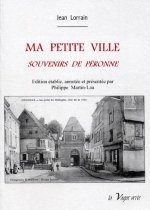 MA PETITE VILLE Souvenirs de Péronne