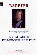 JOURNAL D'UN AVOCAT DE PARIS. T2 (1723-1727) Les affaires de Monsieur le Duc
