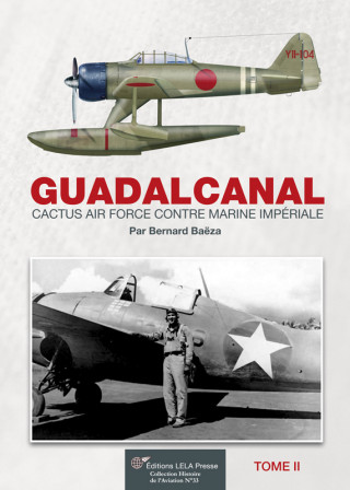 GUADALCANAL, Cactus Air Force contre Marine Impériale. Vol.02.