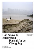 Une nouvelle célébration - portrait(s) de Chongqing