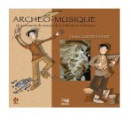 ARCHEO-MUSIQUE : 20 INSTRUMENTS DE MUSIQUE DE LA PREHISTOIRE A FABRIQUER