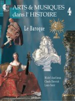 ARTS & MUSIQUES DANS L'HISTOIRE, LE BAROQUE, VOL. 4