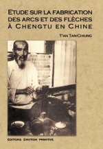 Etude sur la fabrication des arcs et des flèches à Chengtu en Chine