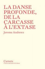 La Danse Profonde, De La Carcasse A L'Extase