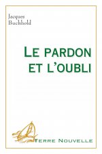 Le pardon et l’oubli (3e édition)