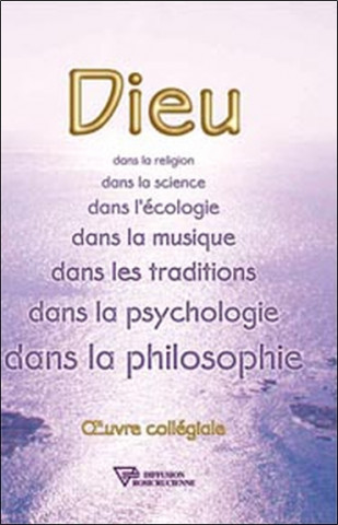 Dieu dans la religion, dans la science...