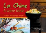 LA CHINE A VOTRE TABLE-PLATS A REALISER SOI MEME