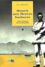 MOURIR AUX FLEUVES BARBARES