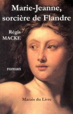 MARIE-JEANNE, SORCIERE DE FLANDRE
