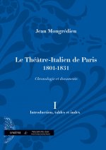 Le Théâtre-Italien de Paris (1801-1831), chronologie et documents, vol. I