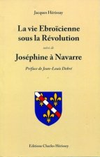LA VIE EBROICIENNE SOUS LA REVOLUTION, SUIVI DE : JOSEPHINE A NAVARRE