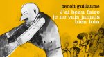 J'AI BEAU FAIRE JE NE VAIS JAMAIS BIEN LOIN