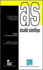 PENSER LA FRANCOPHONIE. CONCEPT, ACTIONS ET OUTILS LINGUISTIQUES