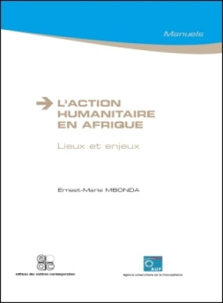 L ACTION HUMANITAIRE EN AFRIQUE LIEUX ET ENJEUX