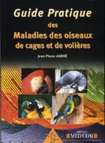 GUIDE PRATIQUE DES MALADIES DES OISEAUX DE CAGES ET DE VOLIERES