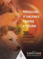 MEDECINE D URGENCE CANINE ET FELINE  30 CAS CLINIQUES