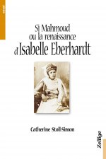 Si Mahmoud Ou La Renaissance D'Isabelle Eberhardt