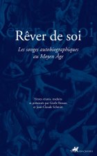 REVER DE SOI - LES SONGES AUTOBIOGRAPHIQUES AU MOYEN AGE