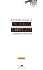 POSTURES LIBERTINES - LA CULTURE DES ESPRITS FORTS