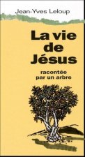 La vie de Jésus racontée par un arbre