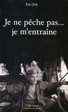 JE NE PECHE PAS JE M'ENTRAINE