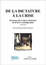 DE LA DICTATURE A LA CRISE ANTHOLOGIE DES ECRITURES THEATRALES DE LA GRECE CONTE
