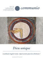 Dieu unique (Communio juillet/août 2020) no 269/270