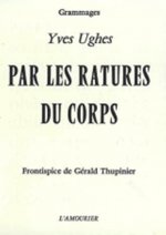 PAR LES RATURES DU CORPS