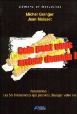Cela peut vous arriver demain ! Paranormal : Les 50 évènements qui peuvent changer votre vie