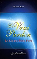 Le Vrai Pardon - La clé de l'Eveil final