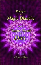 Pratique de Magie Blanche par le Saint Nom de Dieu