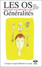 Lorsque l'esprit influence le corps - Les os - Généralités  -  Tome 7