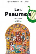 Les Psaumes. Chants d'amour - Ps 1à 75