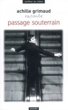 Achille Grimaud raconte Passage souterrain