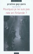 Praline Gay-Para raconte Pourquoi je ne suis pas née en Finlande ?