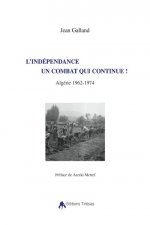 L'indépendance, un combat qui continue ! - Algérie, 1962-1974