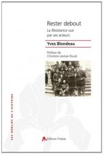 Rester debout - la Résistance vue par ses acteurs