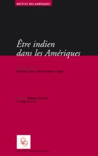 Être Indien dans les Amériques - spoliations et résistance, mobilisations ethniques et politiques du multiculturalisme