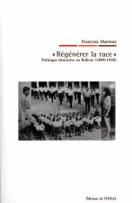 Régénérer la race - politique éducative en Bolivie, 1898-1920