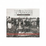 GRANDE TRAVERSEE DE L'AFRIQUE 1896-1899 - Congo Fachoda Djibouti