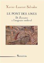 LE PONT DES AMES, De Zoroastre à l'imaginaire médiéval