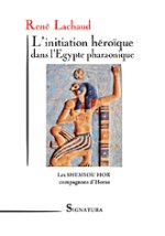 L'INITIATION HEROIQUE dans l'Egypte pharaonique