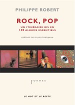 ROCK, POP - UN ITINERAIRE BIS EN 140 ALBUMS ESSENTIELS