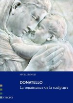 Donatello, La Renaissance De La Sculpture