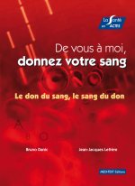 De vous à moi, donnez votre sang. Le don du sang, le sang du don.