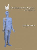 Kilo de plomb, kilo de plume : La peinture de Jacques Barry