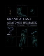 Grand atlas d'anatomie humaine - anatomie, histologie, pathologies